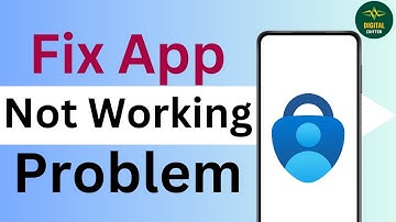 How to Fix Microsoft Authenticator Not Working Problem on Android ?