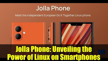 Jolla Phone: Unveiling the Power of Linux on Smartphones