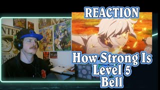 How Strong Is LEVEL 5 Bell Cranel? | DanMachi – Bell’s BIGGEST POWER UP Yet EXPLAINED Reaction