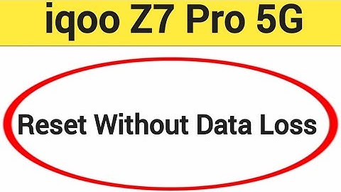 How to reset without data loss, iqoo Z7 Pro 5G me reset kaise karen Bina data loss