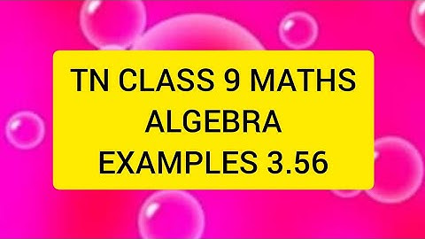 TN CLASS 9 MATHS ALGEBRA EXAMPLES 3.56