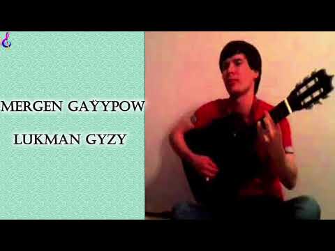 Mergen Gayypow  - Lukman gyzy | Türkmen gitara