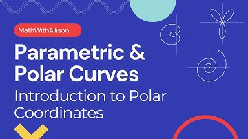 Calculus 2 - Parametric & Polar Curves: Intro to Polar Coordinates
