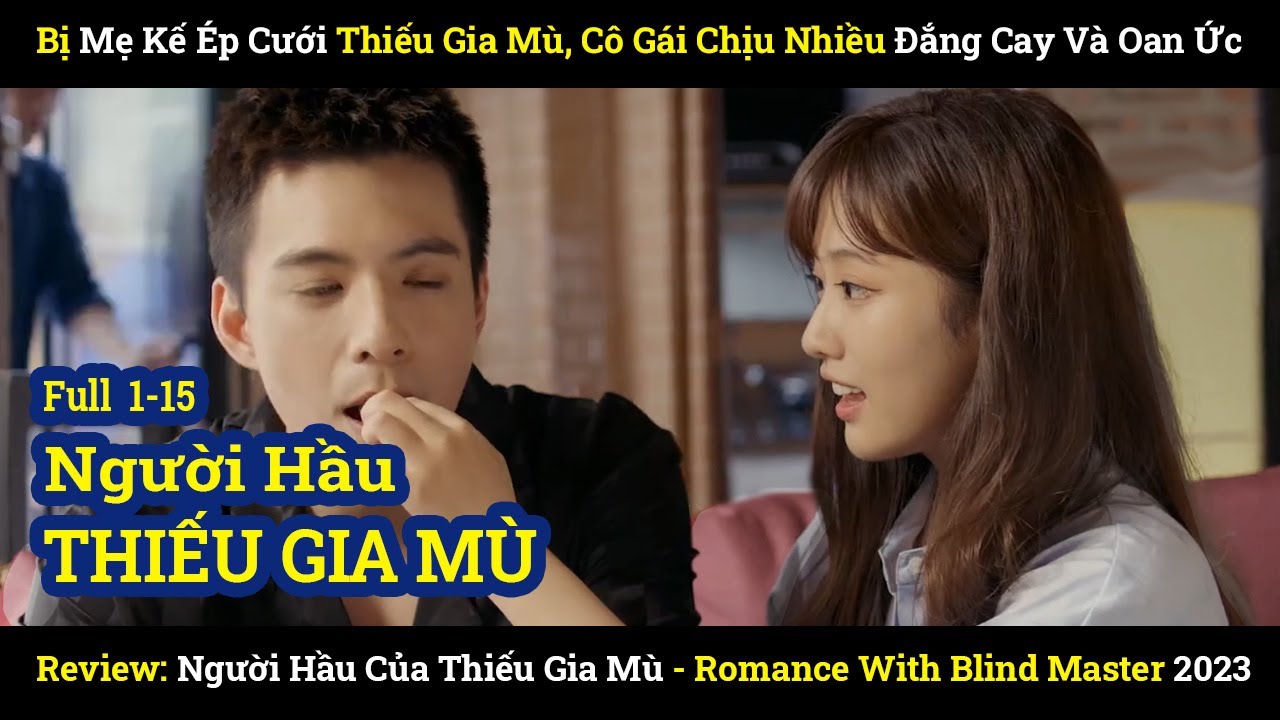 Bị mẹ kế ép cưới Thiếu gia mù, Cô gái lại vớ Tổng Tài Review phim Ngôn tình 