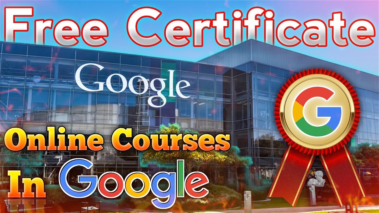 Free Google Certificate Courses 2025 | Learn & Earn Certificates Online Google certificates course
