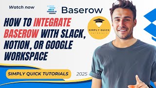 How to Integrate Baserow with Slack, Notion, or Google Workspace 2025