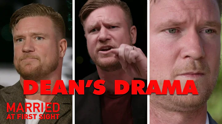 Dean's most dramatic moments from MAFS Season 5 | ...