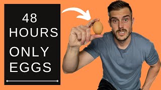 I Only Ate Eggs For 48 hours