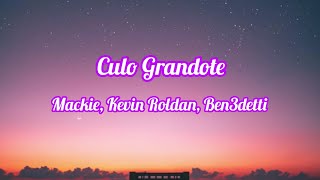 Mackie, Kevin Roldan, Ben3detti - Culo Grandote (letras lyrics)