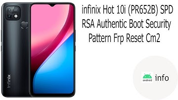 infinix Hot 10i (PR652B) | SPD RSA Authentic Boot Security | Pattern Frp Reset | Cm2 | Android info