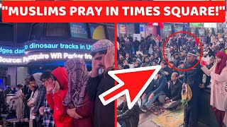 MUSLIMS PRAY IN THE TIMES SQUARE!