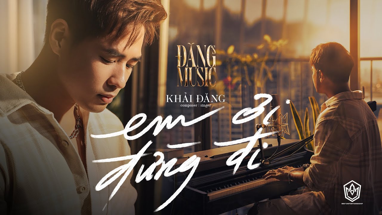 KHẢI ĐĂNG - EM ƠI ĐỪNG ĐI