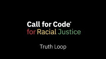 Truth Loop | Call for Code for Racial Justice