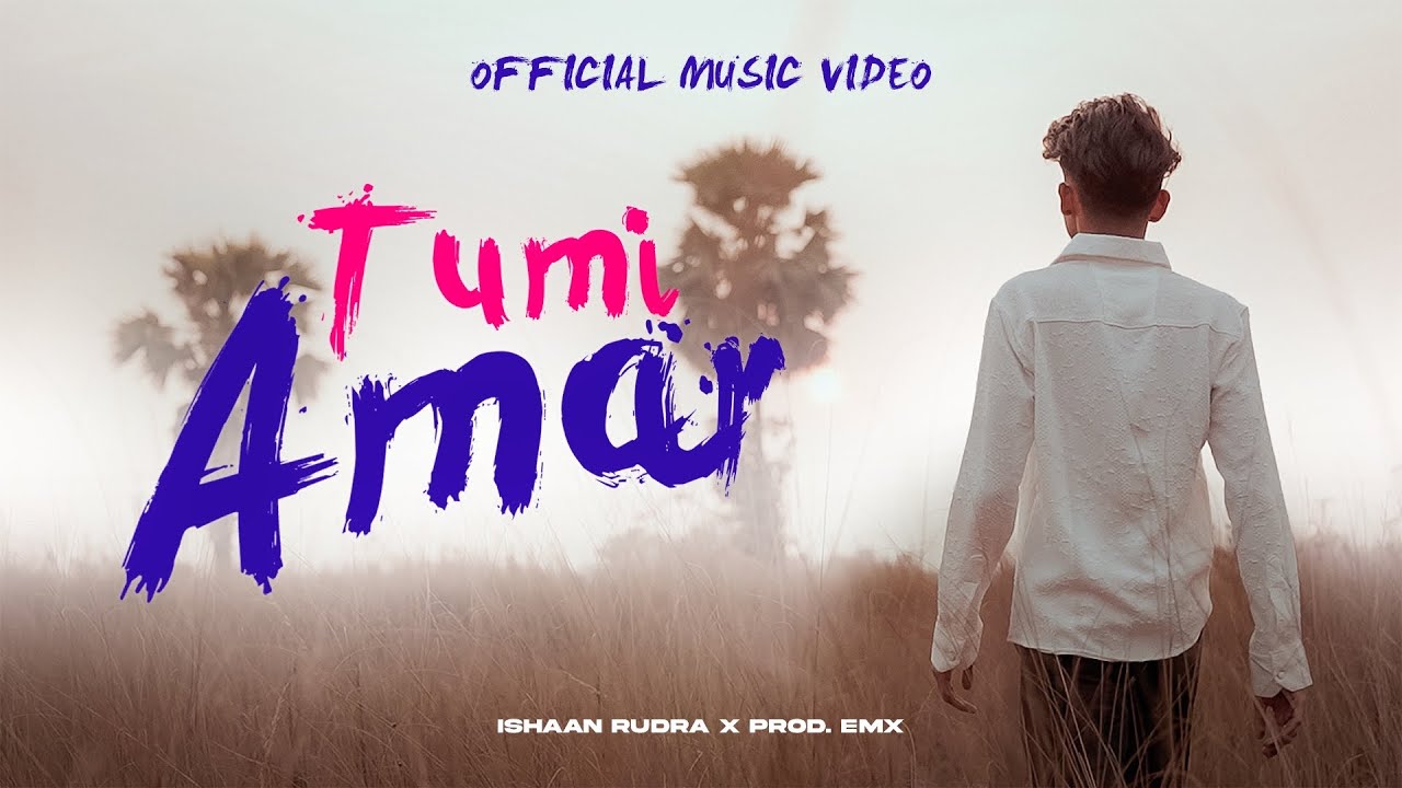 Tumi Amar | Official Music Video | Ishaan Rudra X 