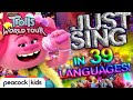 Just sing in 39 languages  trolls world tour