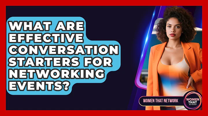 What Are Effective Conversation Starters For Networking Events? - Women That Network