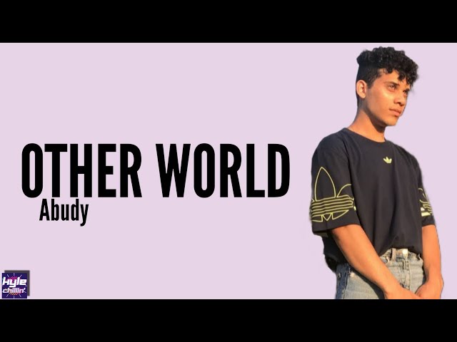 Abudy - Other World (Lyrics) class=