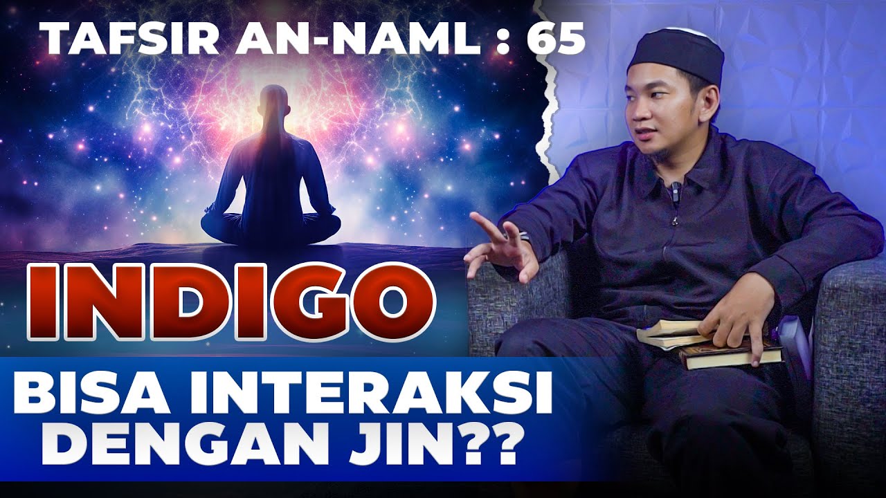 BENARKAH INDIGO BISA BERINTERAKSI DENGAN JIN? | TAFSIR AN-NAML : 65
