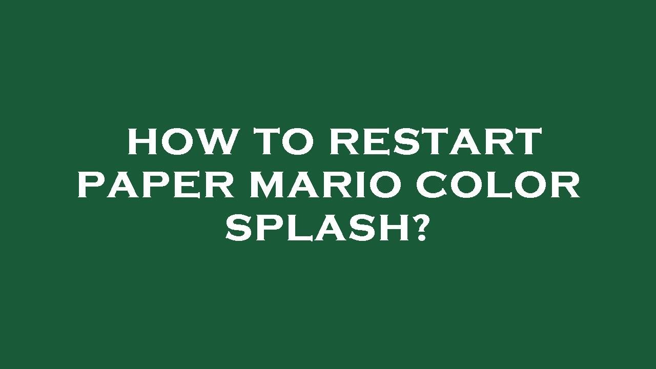 how-to-restart-paper-mario-color-splash-youtube