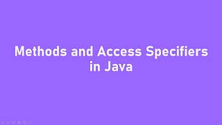 Methods and Access Specifiers in Java