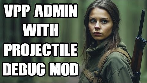 How To Get VPP V++ Vanilla Plus Plus Admin Tools Working With ProjectileDebug DayZ Mod To Spawn Guns