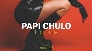 Papi chulo; Lorna // Letra