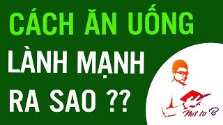 ✅✅✅ Bạn nên Tập Ăn uống Lành mạnh Như thế nào ???