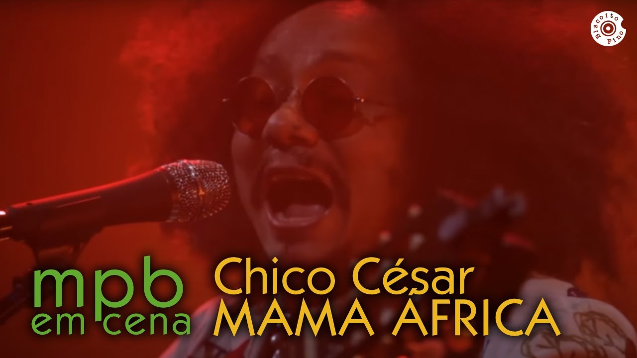 Mama África - Chico César (DVD MPB em Cena) - YouTube