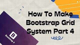 How To Make Bootstrap Grid System Part 4