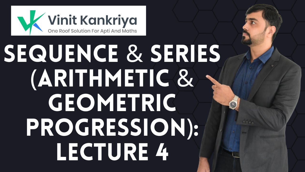 Sequence & Series (Arithmetic & Geometric Progression): Lecture 4 - YouTube