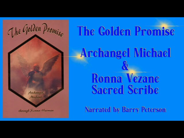 The Golden Promise (8):  You have Angelic Connections **ArchAngel Michaels Teachings**