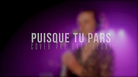 Puisque tu pars - Jean-Jacques Goldman (Cover par Caro Leoni)