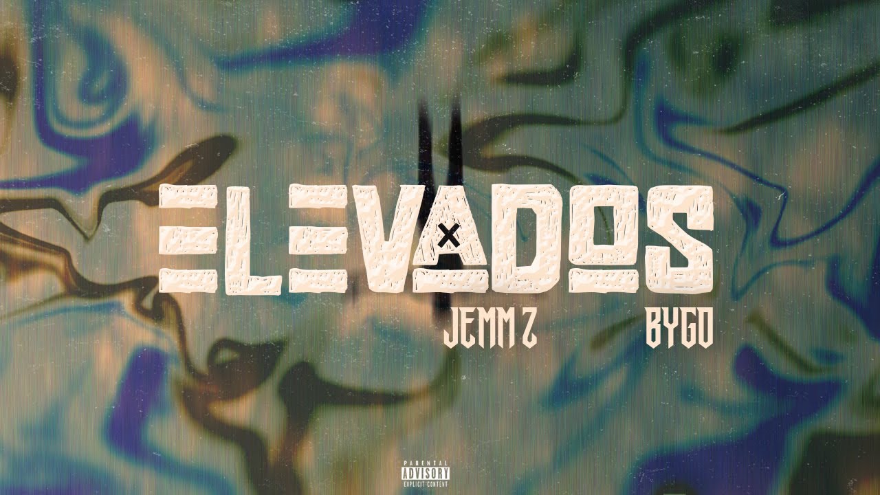 Jemm Z, Bygo - ELEVADOS (Lyric Video)