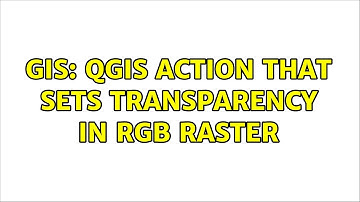 GIS: QGIS action that sets transparency in RGB raster