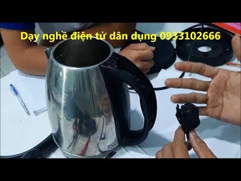 Dạy nghề điện dân dụng- Hướng dẫn sửa ấm nấu nước siêu tốc