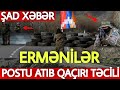 SON DƏQİQƏ! Ermənilər POSTU ATIB QAÇIR - ŞAD XƏBƏR