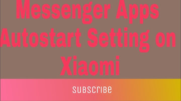 How to Messenger Apps Autostart Setting on Xiaomi