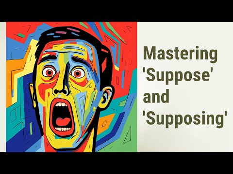 Conquering Conditional Clauses: Mastering 'Suppose' and 'Supposing'