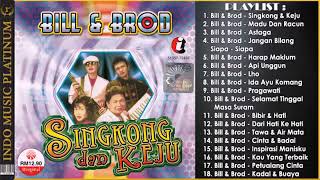 Terbaik Dari BILL \u0026 BROD - Hits Singkong \u0026 Keju - Koleksi Lagu Terbaik Sepanjang Karir .