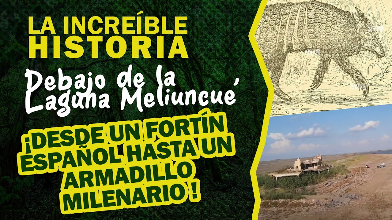LA INCREÍBLE HISTORIA DEBAJO DE LA LAGUNA MELINCUÉ: DESDE UN FORTÍN  HASTA UN ARMADILLO MILENARIO