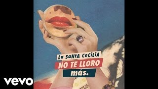 La Santa Cecilia - No Te Lloro Más (Audio)