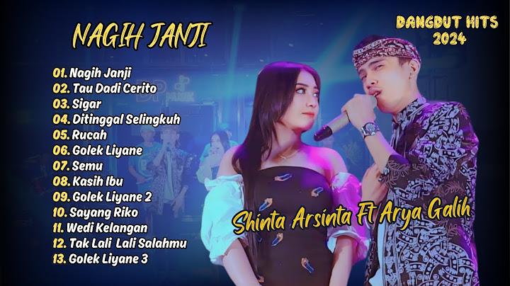 SHINTA ARSINTA FT ARYA GALIH | NAGIH JANJI | TAU DADI CERITO | SIGAR | DANGDUT HITS 2024
