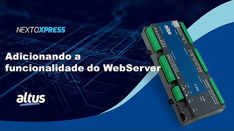 Nexto Xpress #89 - Adicionando a funcionalidade do WebServer para o XP340