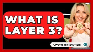 What Is Layer 3? - CryptoBasics360.com