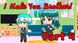 I Hate You Brother!//GLMM//Gacha Life Mini Movie Part 4