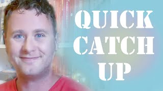 A Quick Catch Up video- its been a minute ;)
