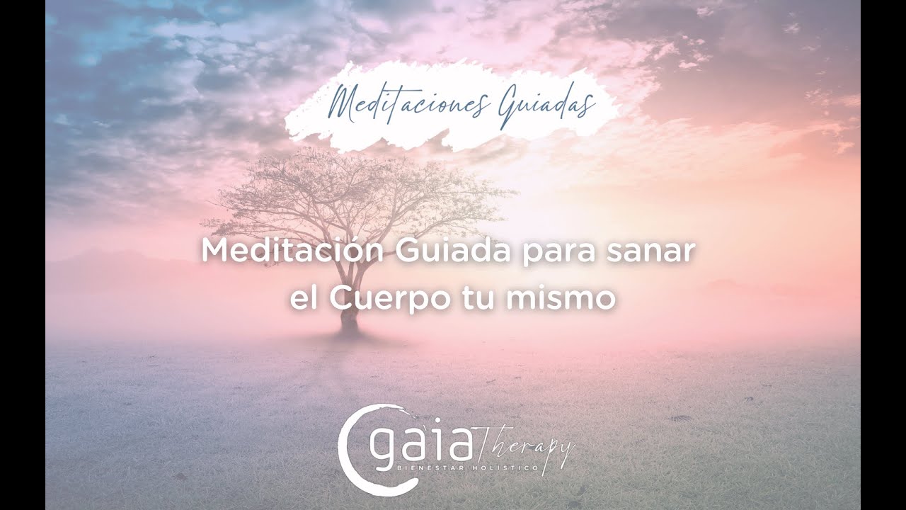 Meditación guiada para sanar tu cuerpo tu mismo - YouTube