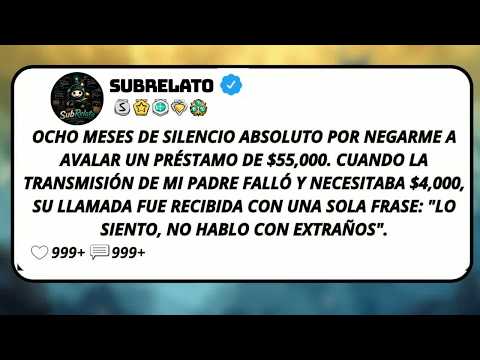 Ocho Meses De Silencio Absoluto Por Negarme A Avalar Un Préstamo De $55,000  Cuando La