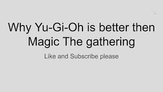Why Yu-Gi-Oh is better then Magic The gathering Why Magic The Gathering Is A Better Game Than Yugioh
