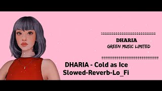 DHARIA - Cold as Ice, Slowed-Reverb-Lo_Fi use Hadephone Resimi